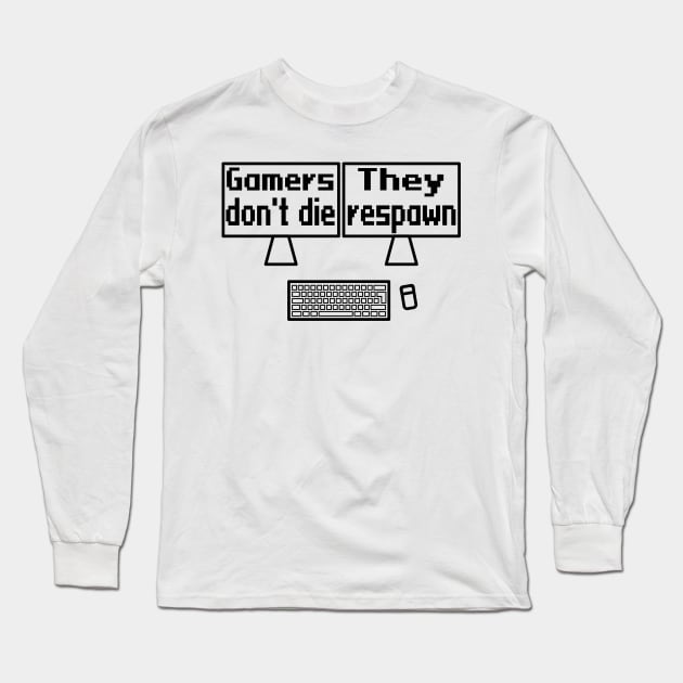 Gamers don't die, they respawn Long Sleeve T-Shirt by WolfGang mmxx